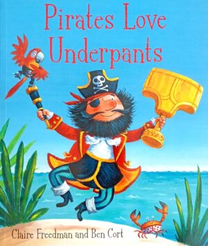 Pirates Love Underpants. Claire Freedman