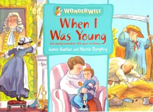 When I Was Young: A Book About Family History (Wonderwise)
