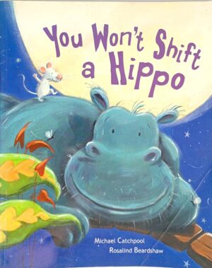 You Won't Shift a Hippo