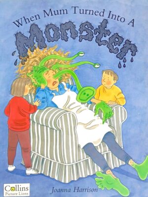 When Mum Turned into a Monster