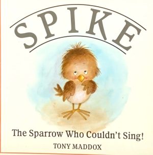 Spike the Sparrow Who Couldn't Sing