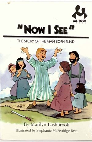 Now I See: The Story of the Man Born Blind (Me Too!)